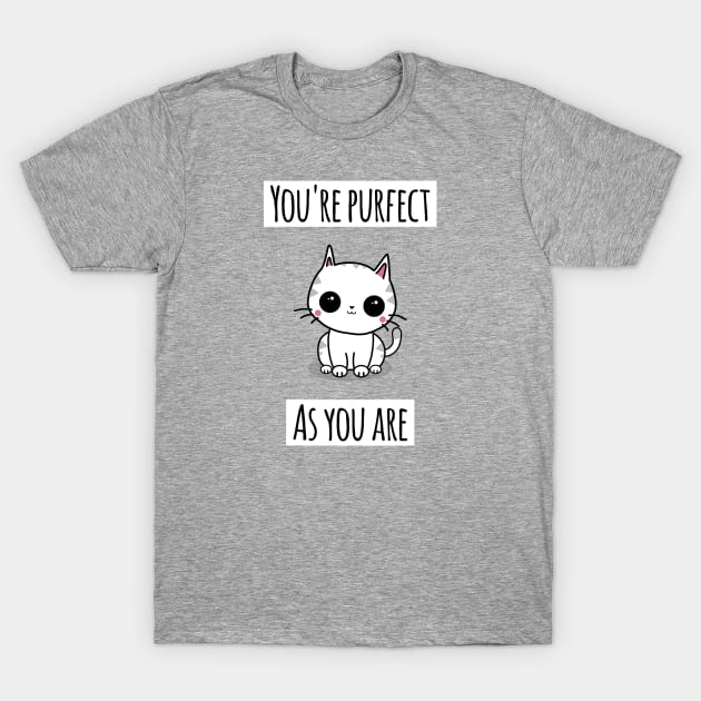 'You're Purfect As You Are' T-Shirt by bluevolcanoshop@gmail.com